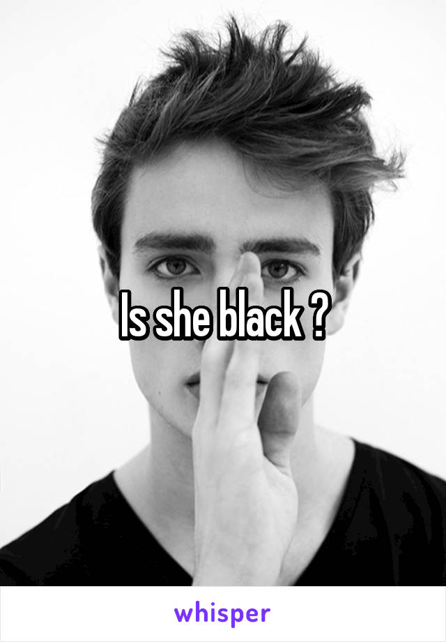 Is she black ?