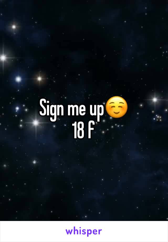 Sign me up☺️ 
18 f