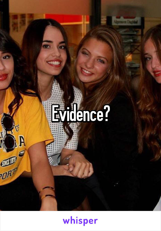 Evidence?