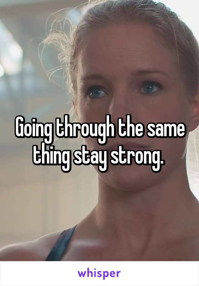 Going through the same thing stay strong. 
