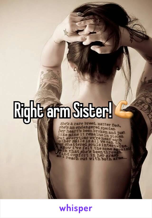 Right arm Sister!💪