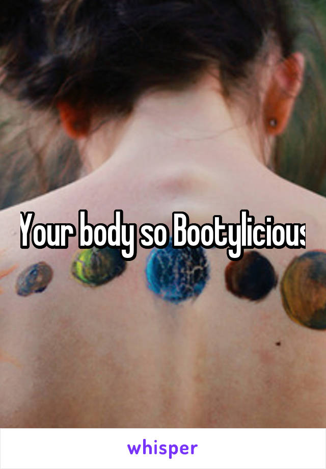Your body so Bootylicious