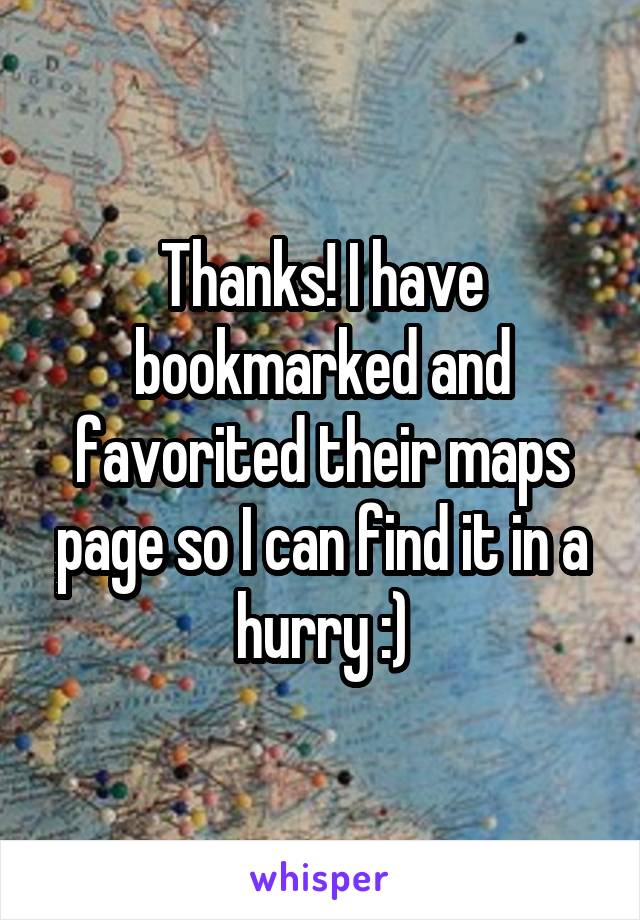 Thanks! I have bookmarked and favorited their maps page so I can find it in a hurry :)