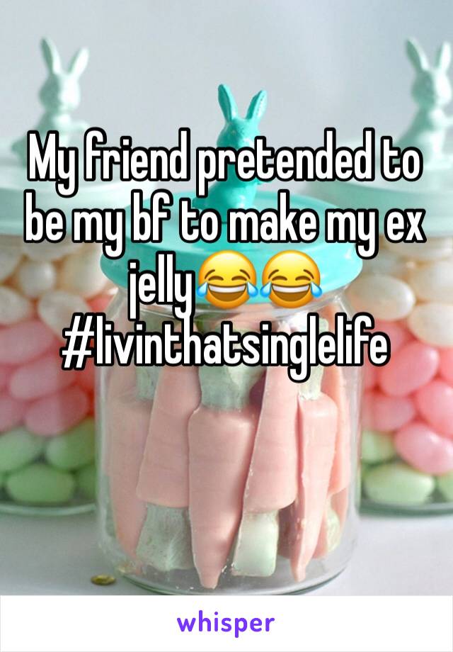 My friend pretended to be my bf to make my ex jelly😂😂
#livinthatsinglelife