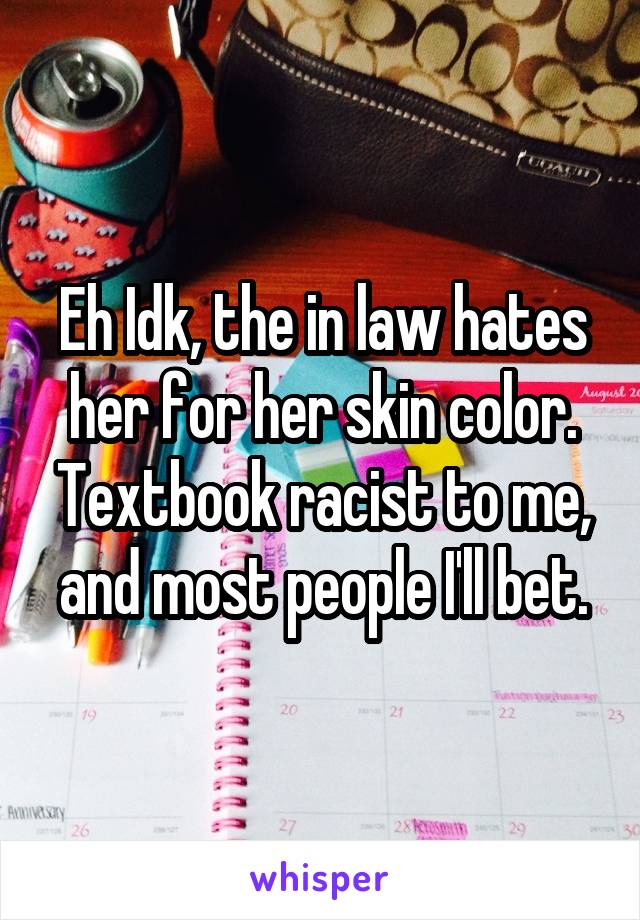 Eh Idk, the in law hates her for her skin color. Textbook racist to me, and most people I'll bet.