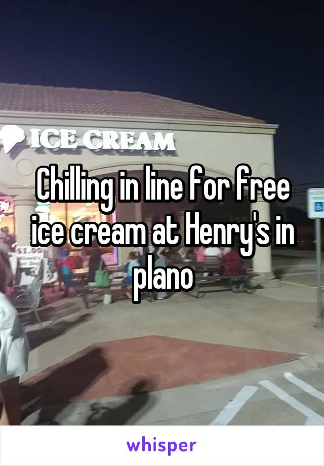 Chilling in line for free ice cream at Henry's in plano