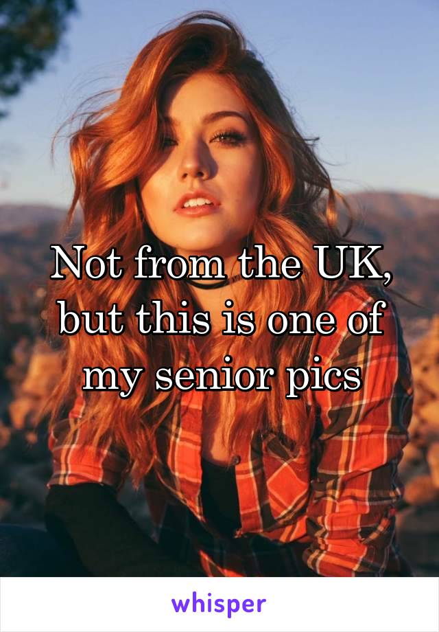 Not from the UK, but this is one of my senior pics