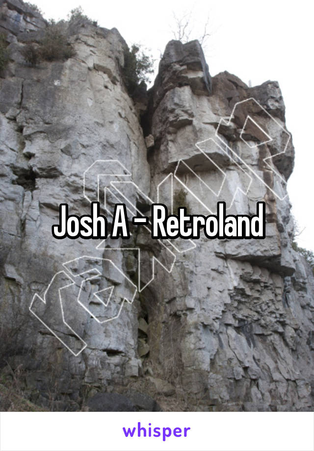Josh A - Retroland