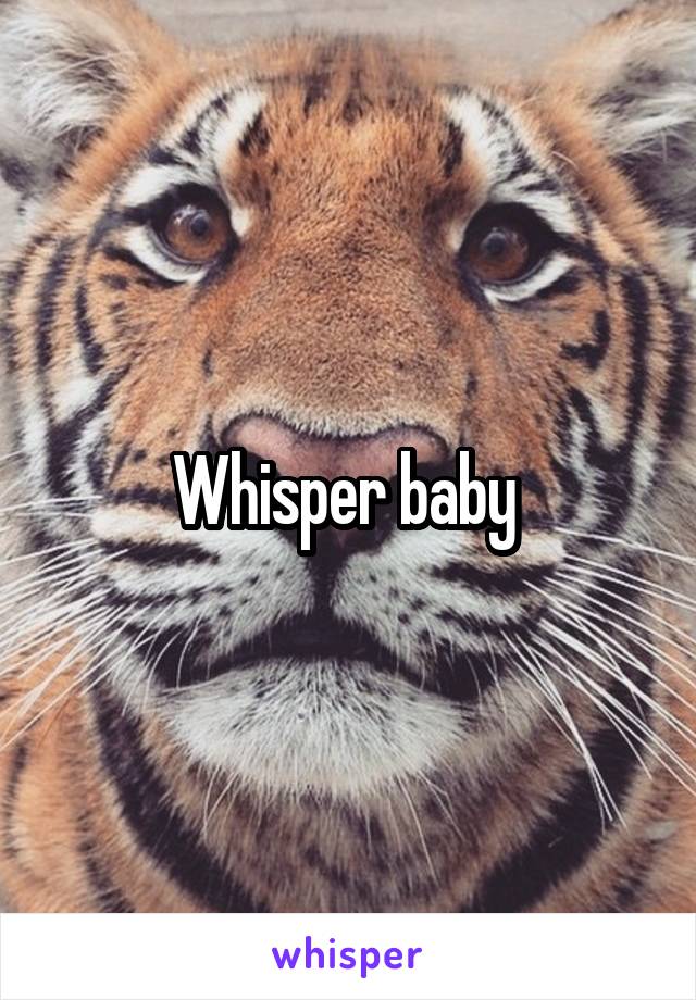 Whisper baby 