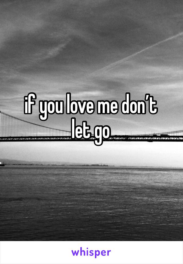 if you love me don’t let go 