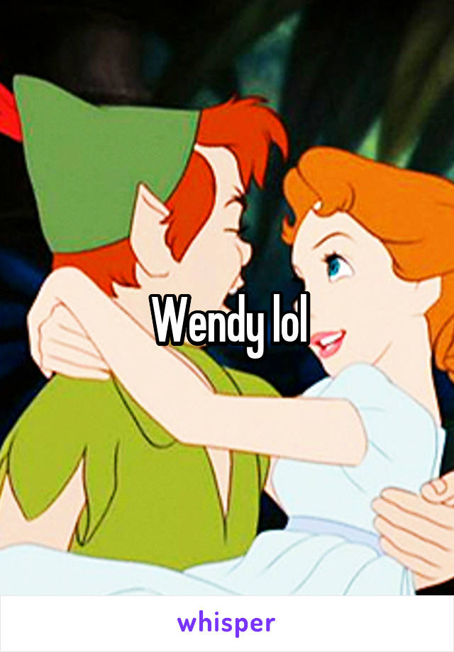 Wendy lol