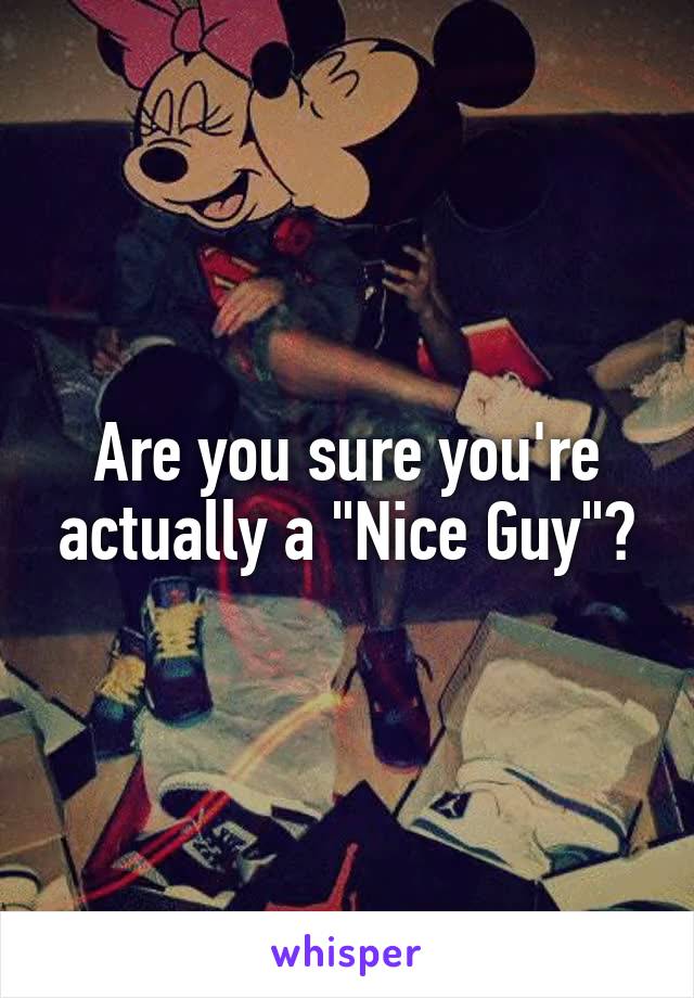 Are you sure you're actually a "Nice Guy"?