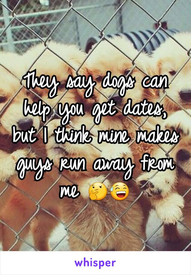 They say dogs can help you get dates, but I think mine makes guys run away from me 🤔😅