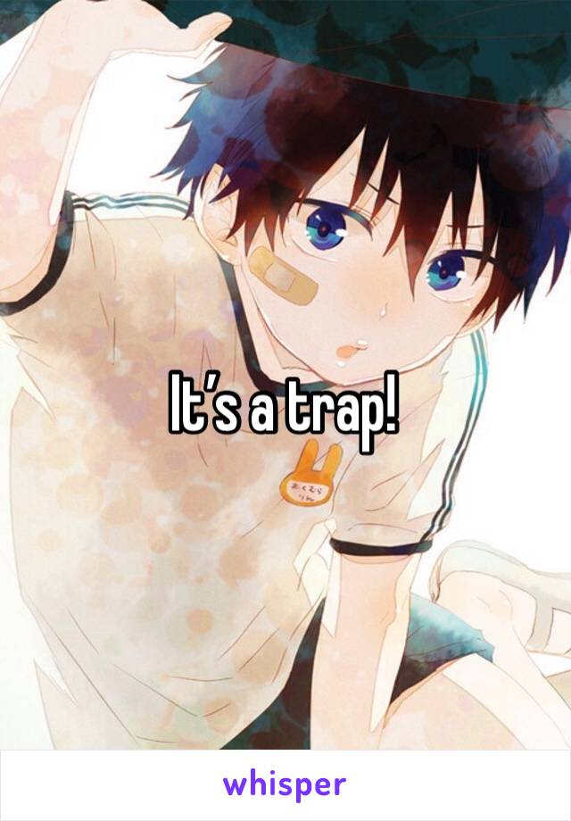 It’s a trap!