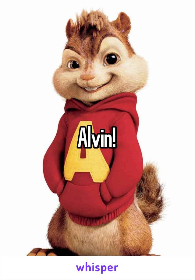 Alvin! 