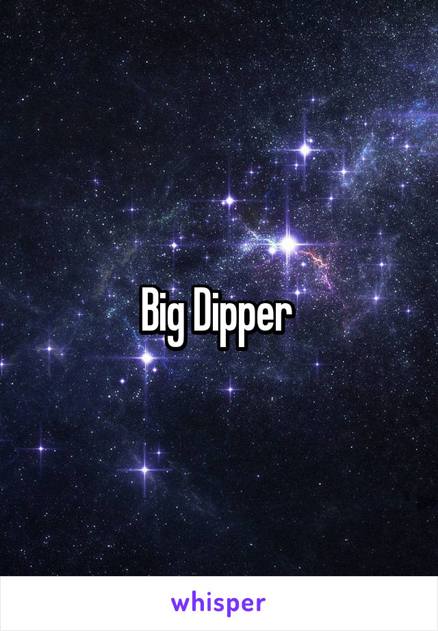 Big Dipper 