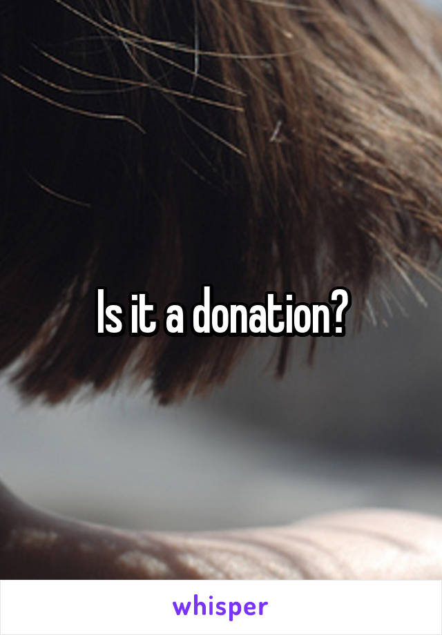 Is it a donation?