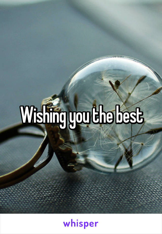 Wishing you the best