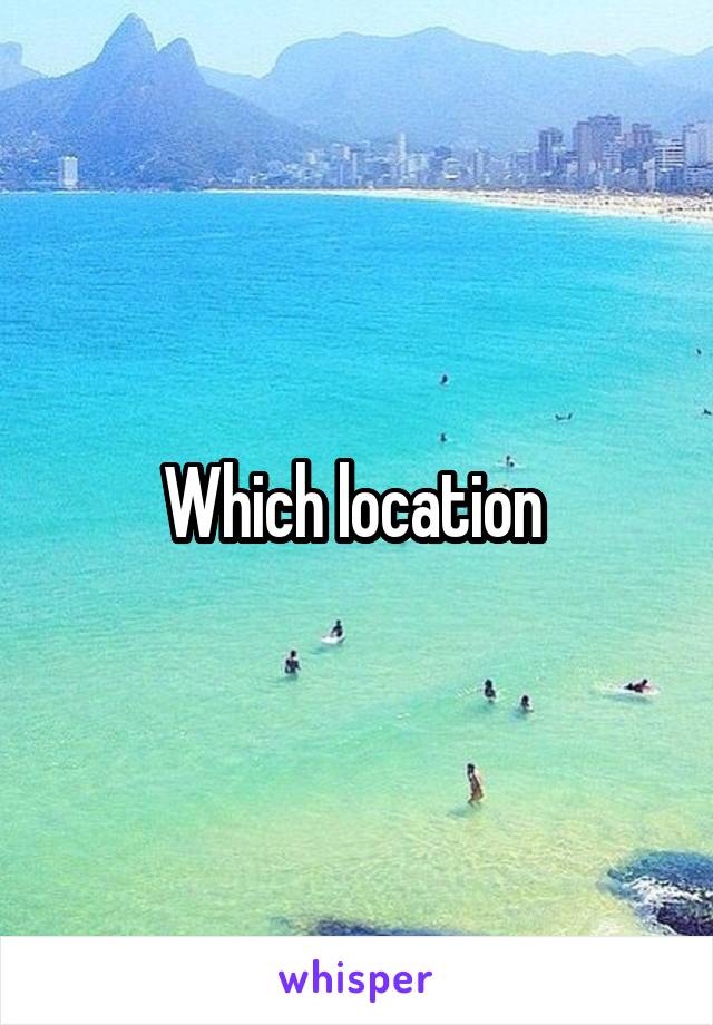 Which location 