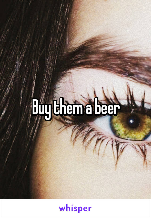 Buy them a beer