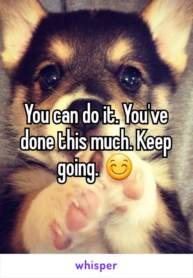 You can do it. You've done this much. Keep going. 😊