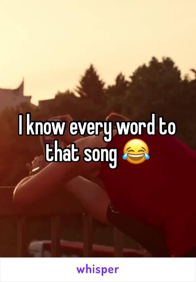 I know every word to that song 😂