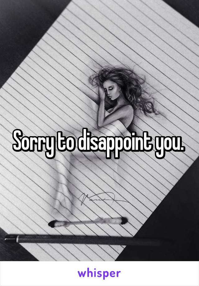 Sorry to disappoint you. 