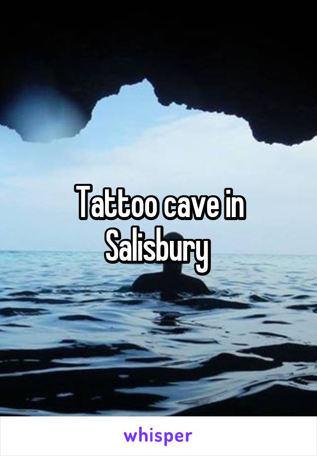 Tattoo cave in Salisbury 