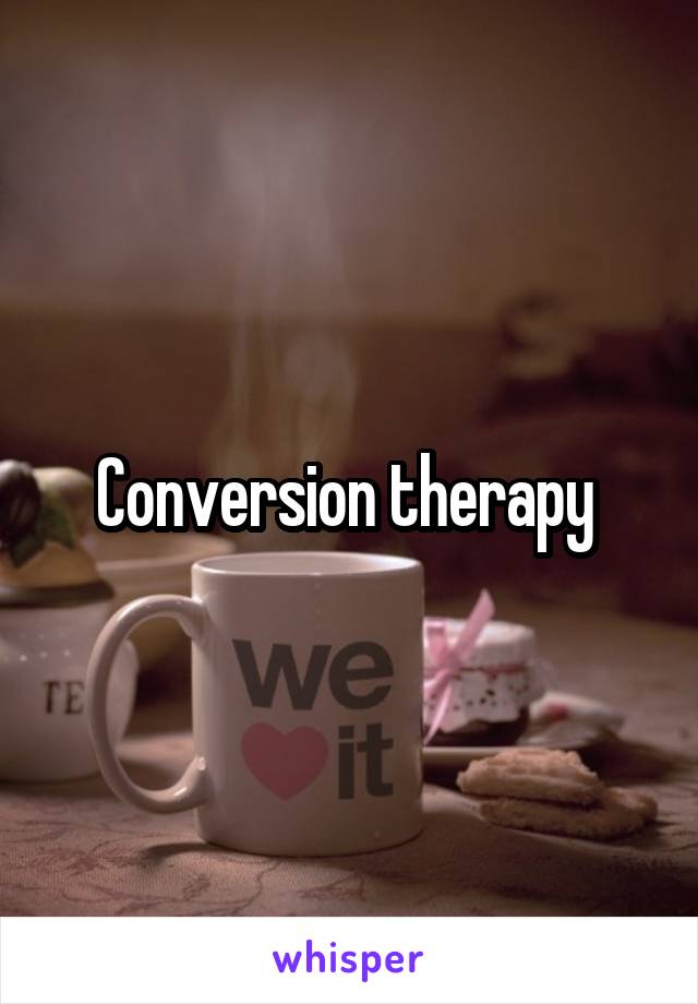 Conversion therapy 