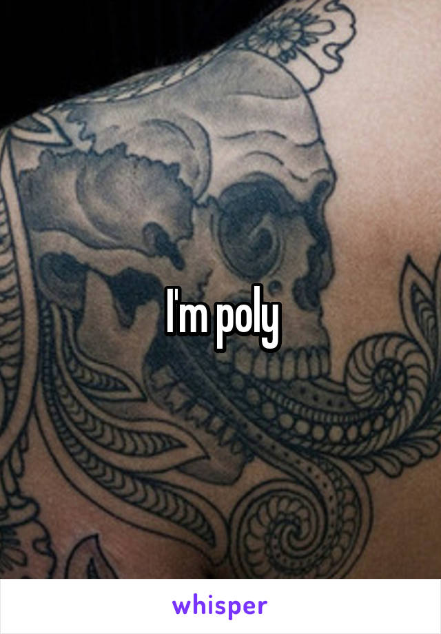 I'm poly
