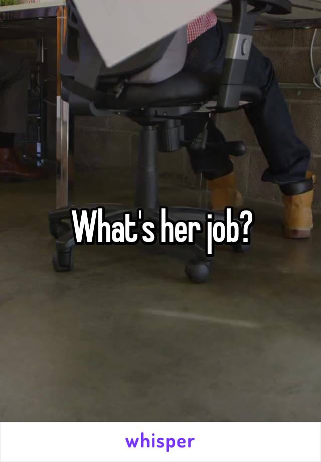 What's her job?