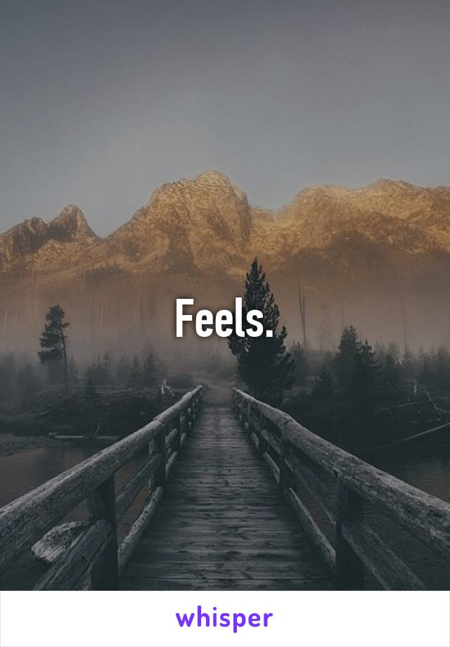 Feels.
