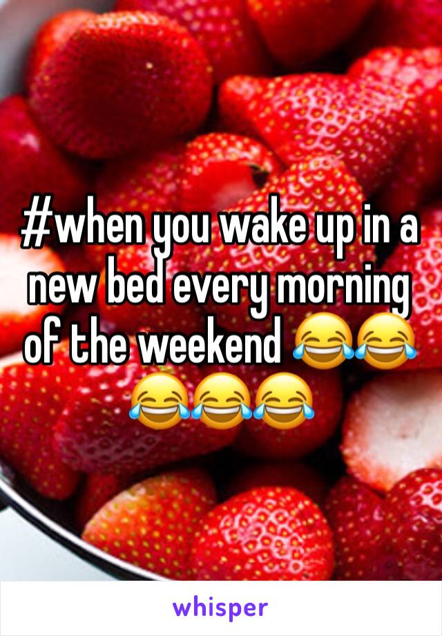 #when you wake up in a new bed every morning of the weekend 😂😂😂😂😂