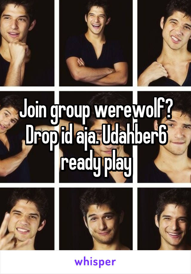 Join group werewolf? Drop id aja. Udahber6 ready play
