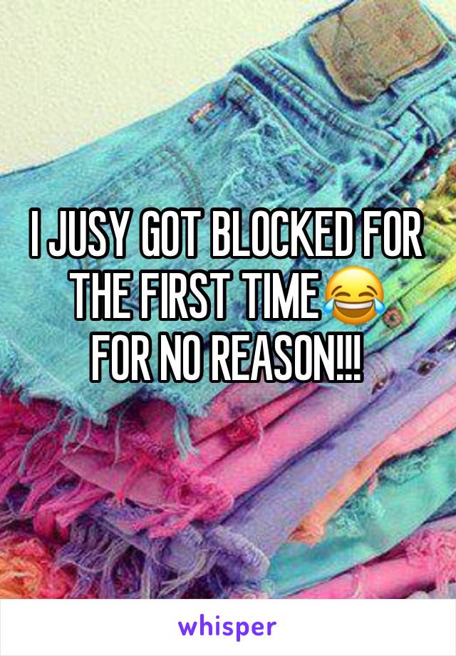 I JUSY GOT BLOCKED FOR THE FIRST TIME😂
FOR NO REASON!!!