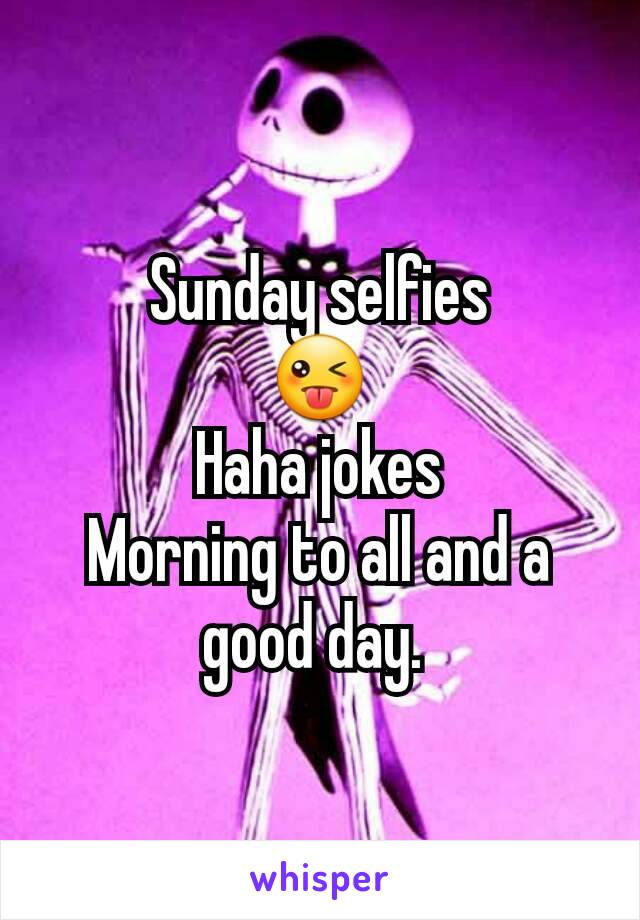 Sunday selfies
😜
Haha jokes
Morning to all and a good day. 