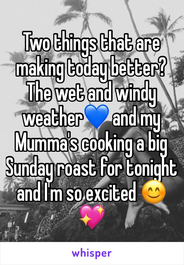 Two things that are making today better? The wet and windy weather💙 and my Mumma's cooking a big Sunday roast for tonight and I'm so excited 😊💖