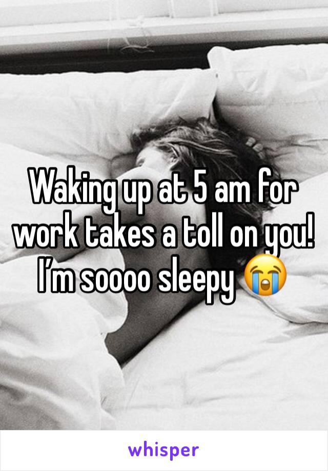 Waking up at 5 am for work takes a toll on you! I’m soooo sleepy 😭
