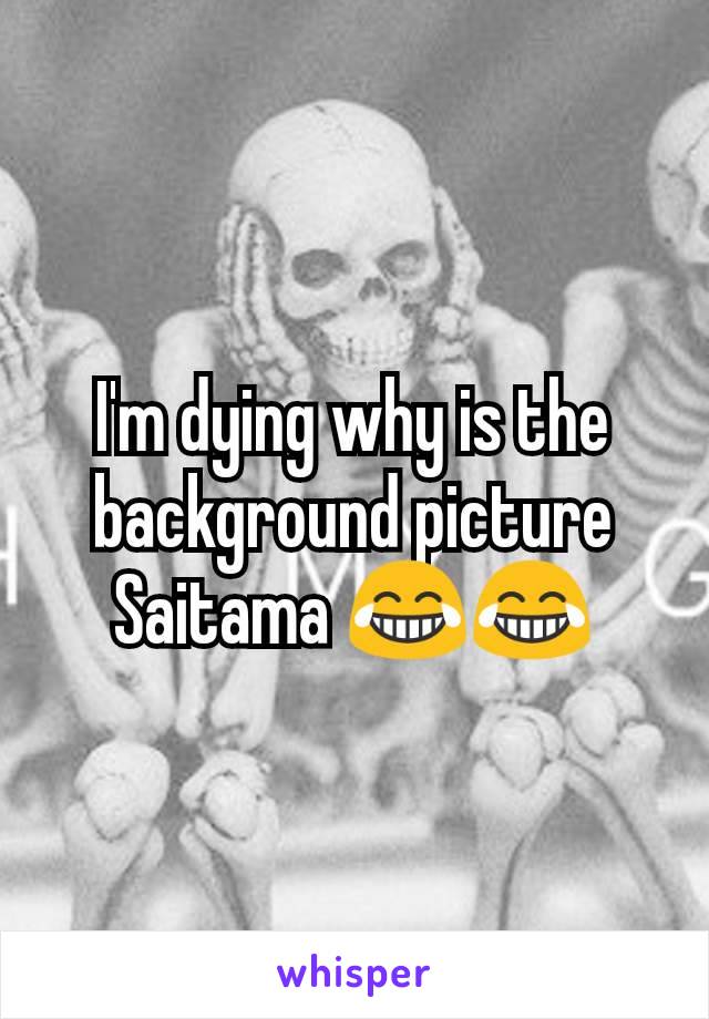 I'm dying why is the background picture Saitama 😂😂