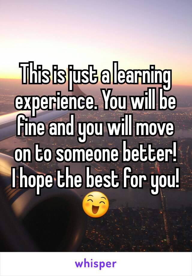This is just a learning experience. You will be fine and you will move on to someone better!
I hope the best for you!
😄