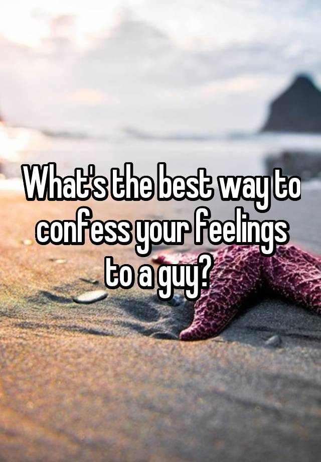 Is It Bad To Confess Your Feelings To A Girl