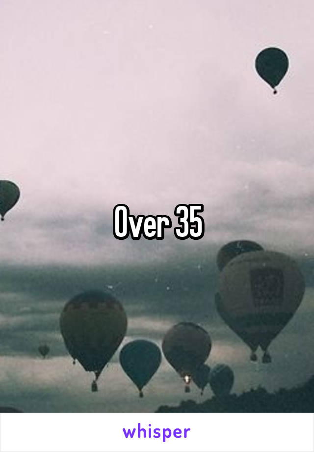 Over 35