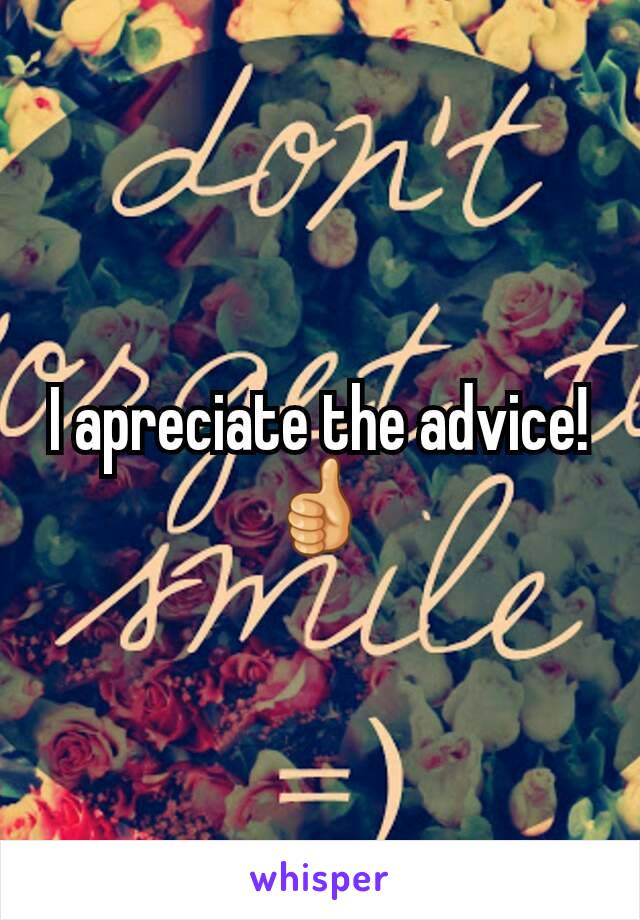 I apreciate the advice!👍