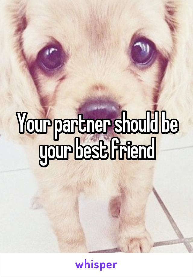 Your partner should be your best friend