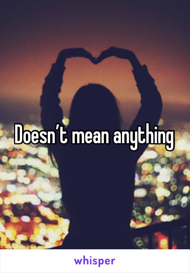 Doesn’t mean anything 