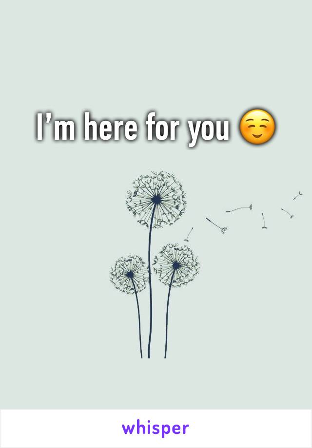 I’m here for you ☺️