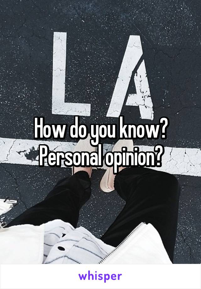 How do you know? Personal opinion?