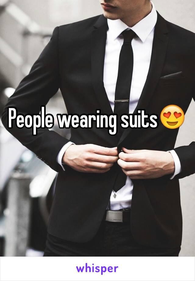 People wearing suits😍