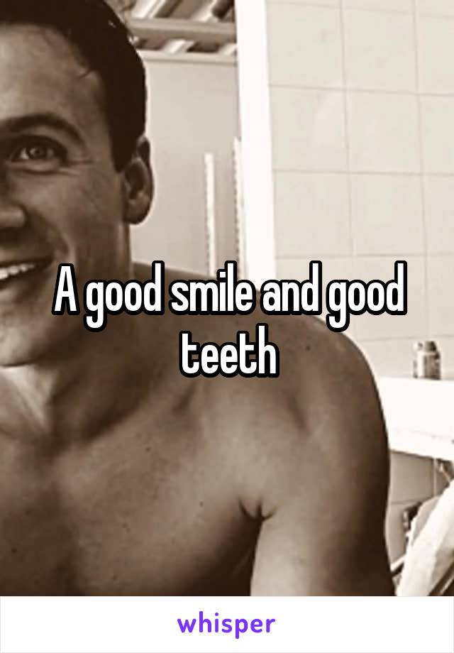 A good smile and good teeth