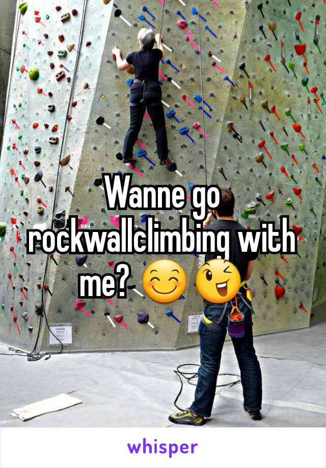 Wanne go rockwallclimbing with me? 😊😉